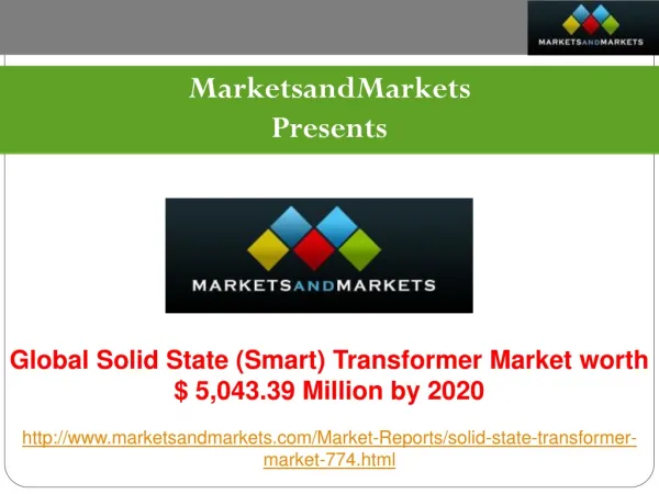 Solid State (Smart) Transformer Market Trends and Global Forecasts to 2020.