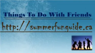 Things To Do With Friends - slide 1
