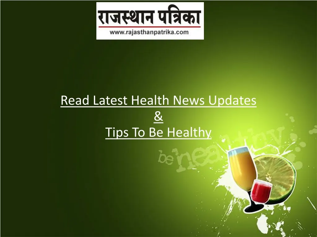 read latest health news updates tips to be healthy