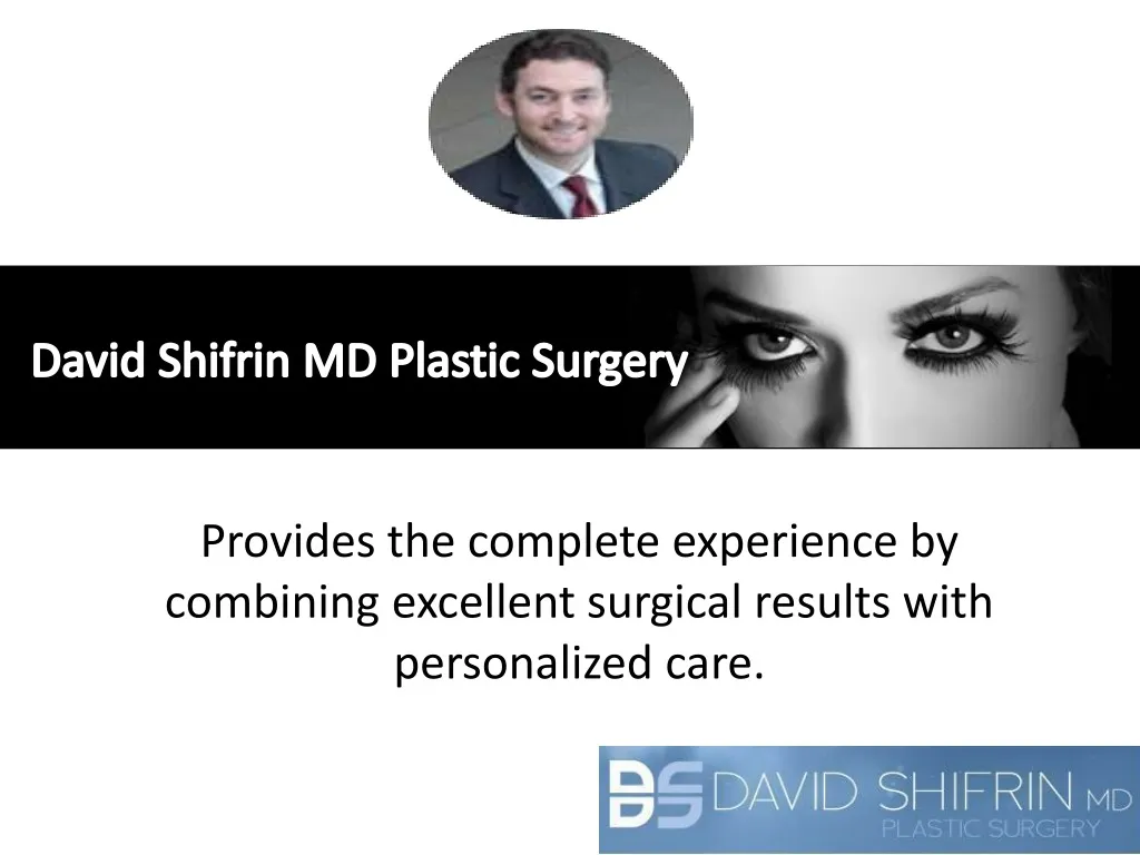 provides the complete experience by combining excellent surgical results with personalized care