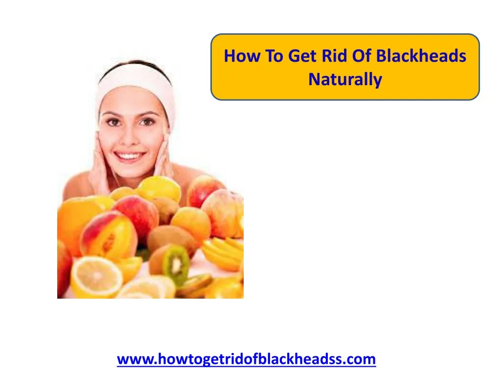 how to get rid of blackheads naturally
