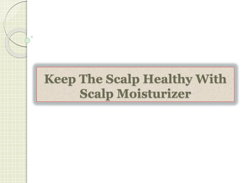 keep the scalp healthy with scalp moisturizer