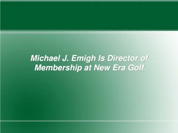 Michael J. Emigh Is Director of Membership at New Era Golf