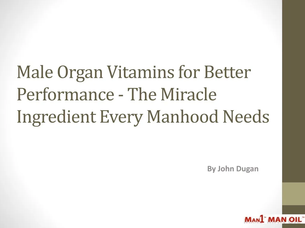 male organ vitamins for better performance the miracle ingredient every manhood needs