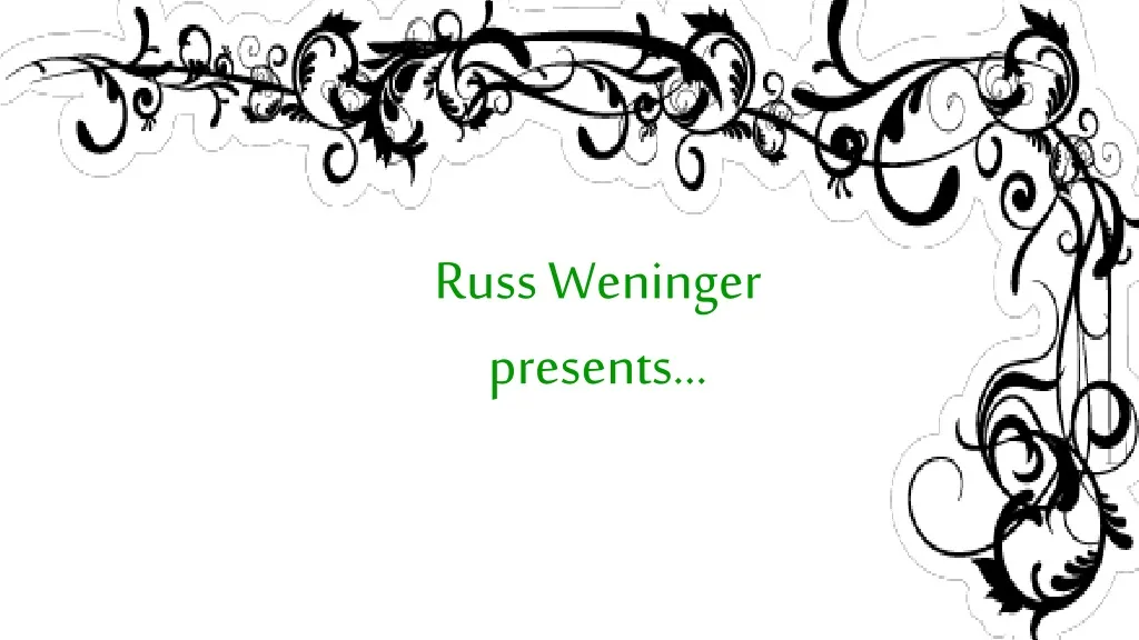 russ weninger presents