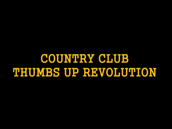 Country Club Thumbs Up Revolution