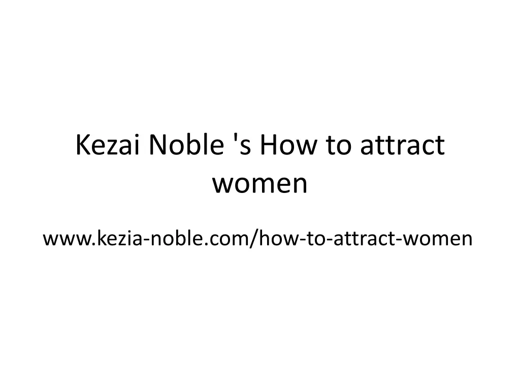 kezai noble s how to attract women