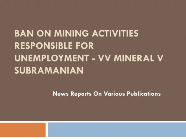 Ban On Mining Activities Responsible For Unemployment - VV M