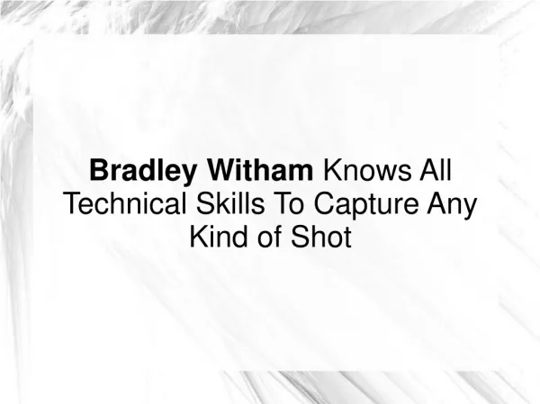 Bradley Witham Knows All Technical Skills To Capture Shot
