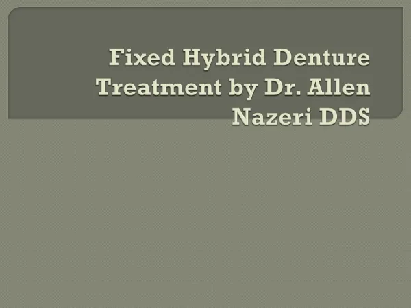 Fixed Hybrid Denture Treatment by Dr. Allen Nazeri DDS