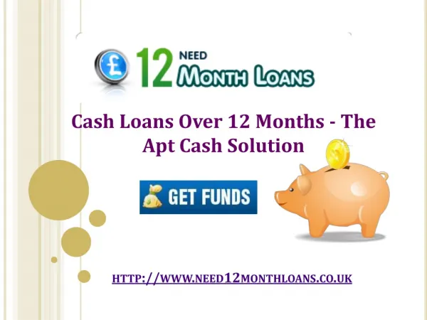 Cash Loans Over 12 Months - The Apt Cash Solution