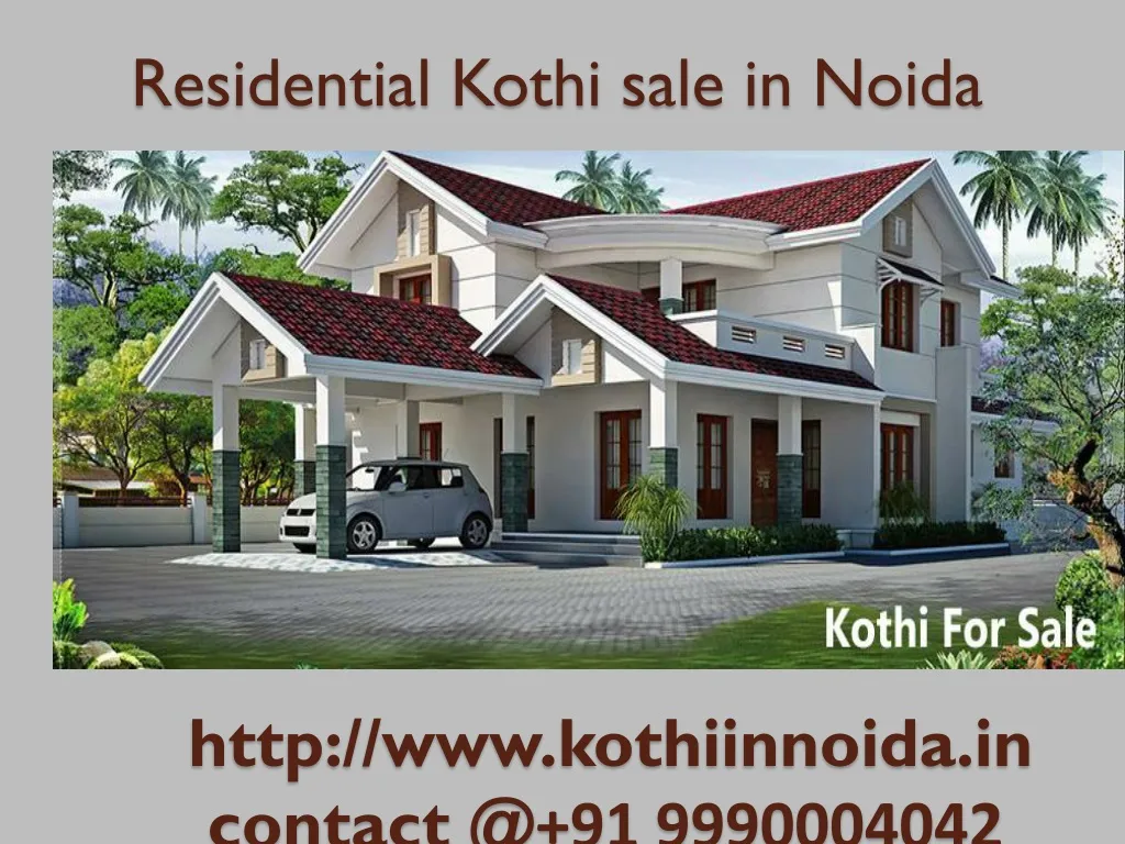 residential kothi sale in noida http www kothiinnoida in contact @ 91 9990004042