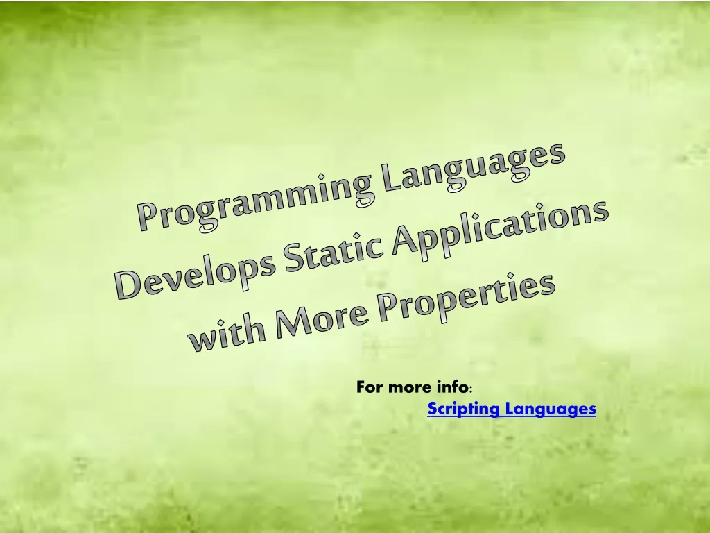 programming languages develops static applications with more properties
