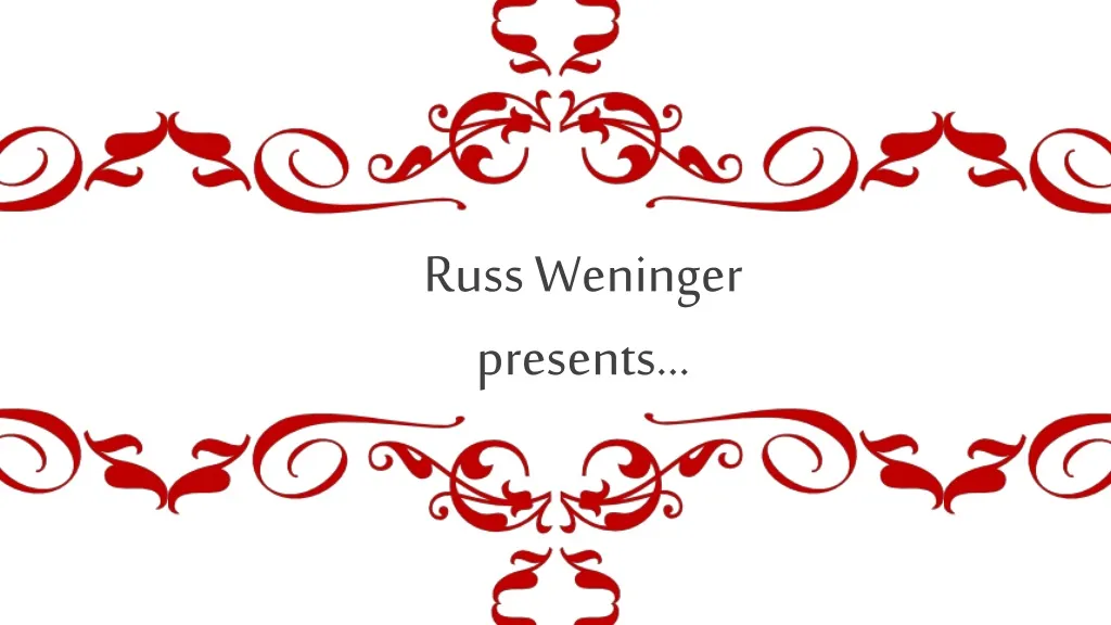 russ weninger presents