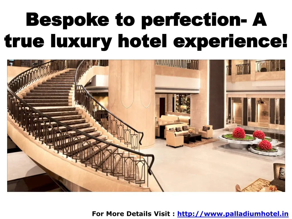bespoke to perfection a true luxury hotel experience