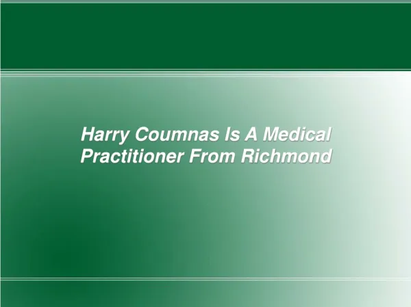 Harry Coumnas Is A Medical Practitioner From Richmond
