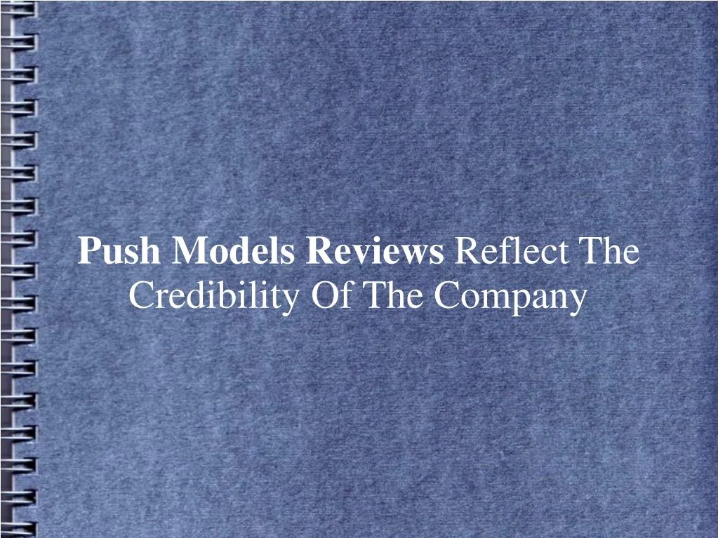 push models reviews reflect the credibility