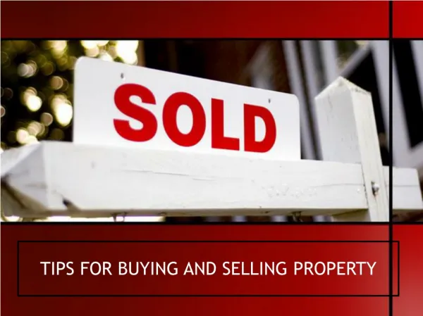 TIPS FOR BUYING AND SELLING PROPERTY