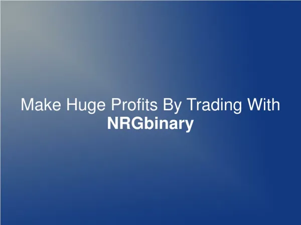 Make Huge Profits By Trading With NRGbinary