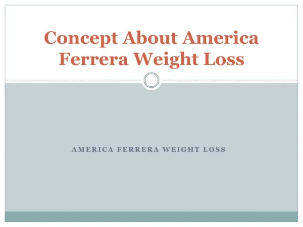 Concept About America Ferrera Weight Loss