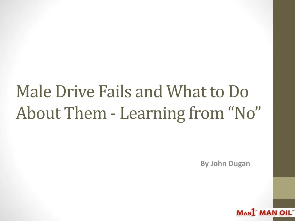 male drive fails and what to do about them learning from no
