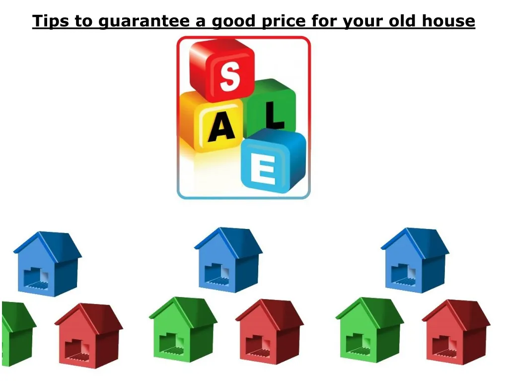 tips to guarantee a good price for your old house