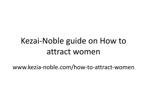 Kezai Noble Tips on How to attract women