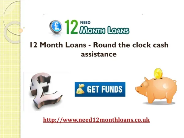 12 Month Loans - Round the clock cash assistance