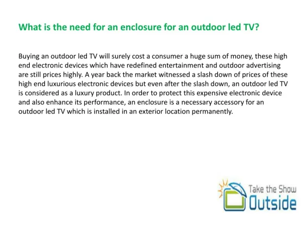 What is the need for an enclosure for an outdoor led TV?