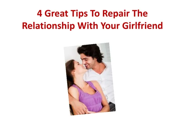 4 Great Tips To Repair The Relationship With Your Girlfriend