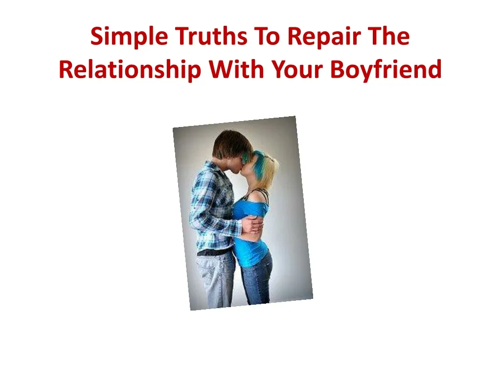 simple truths to repair the relationship with your boyfriend