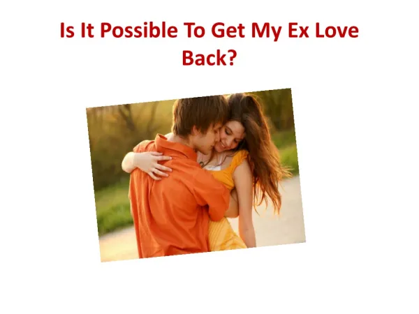 Is It Possible To Get My Ex Love Back?