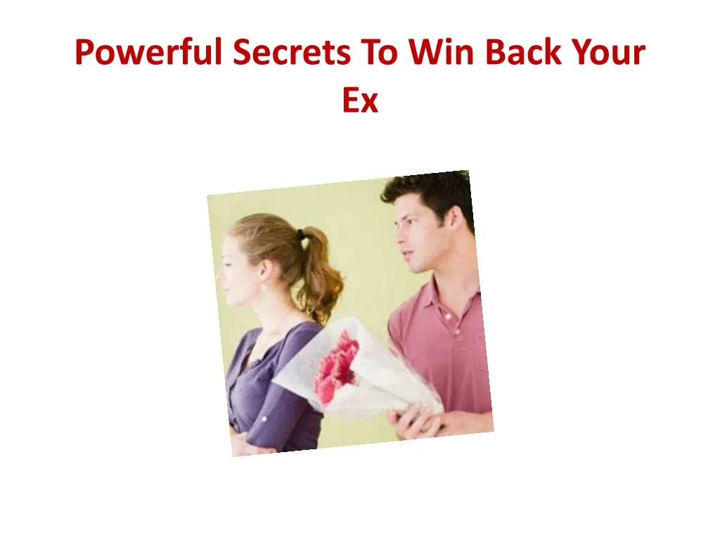 powerful secrets to win back your ex