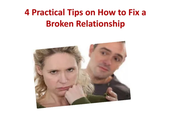 4 Practical Tips on How to Fix a Broken Relationship