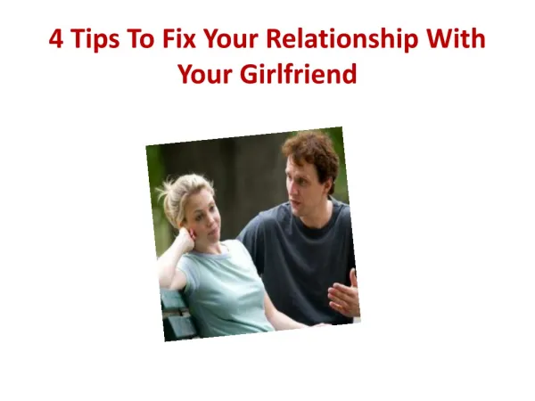 4 Tips To Fix Your Relationship With Your Girlfriend