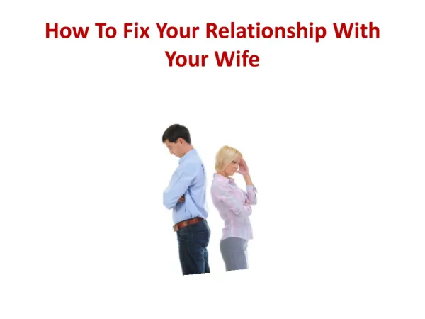 How To Fix Your Relationship With Your Wife