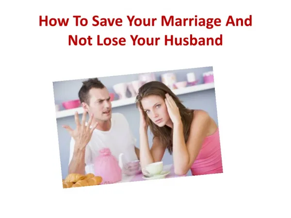 How To Save Your Marriage And Not Lose Your Husband