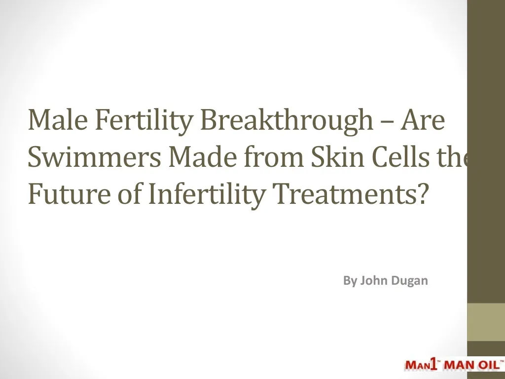 male fertility breakthrough are swimmers made from skin cells the future of infertility treatments