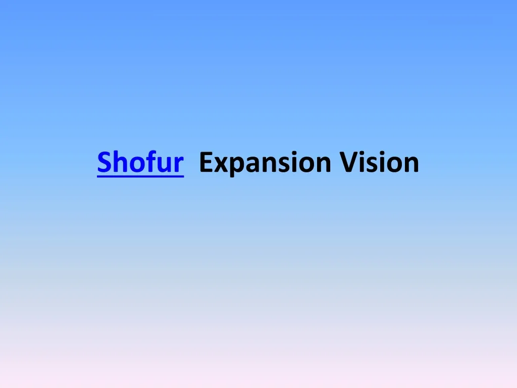 shofur expansion vision