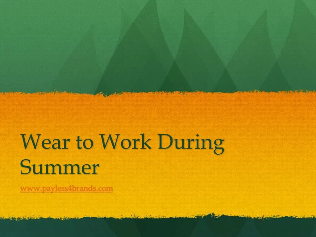 wear to work during summer