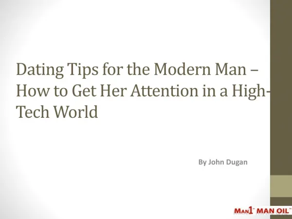 Dating Tips for the Modern Man - How to Get Her Attention
