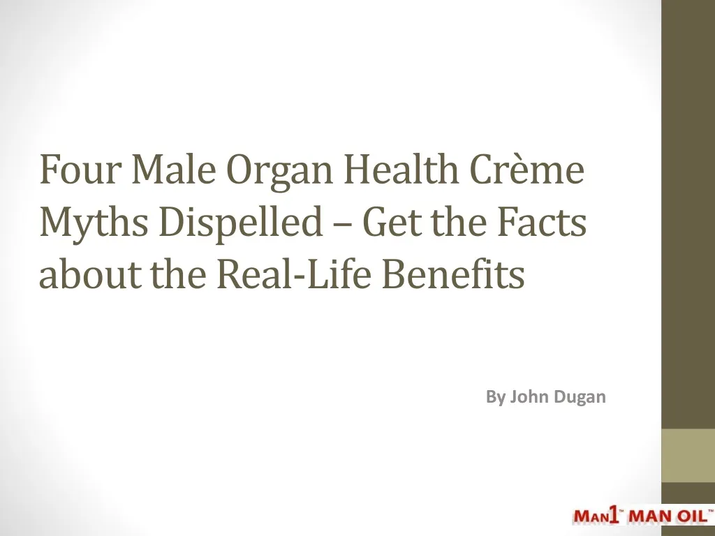 four male organ health cr me myths dispelled get the facts about the real life benefits