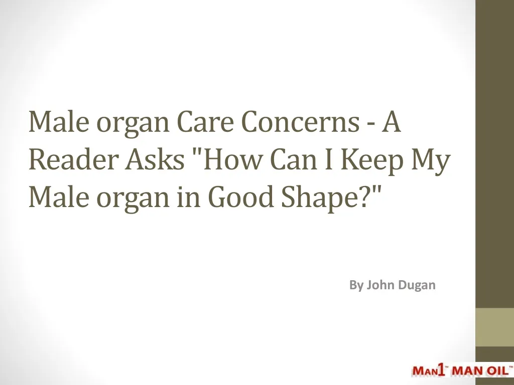 male organ care concerns a reader asks how can i keep my male organ in good shape