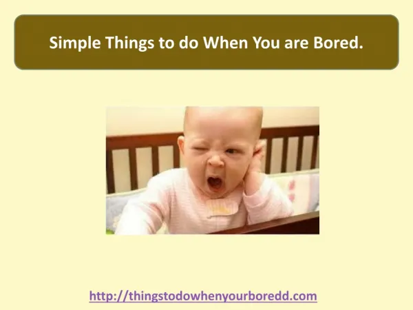 Simple Things To Do When You Are Bored