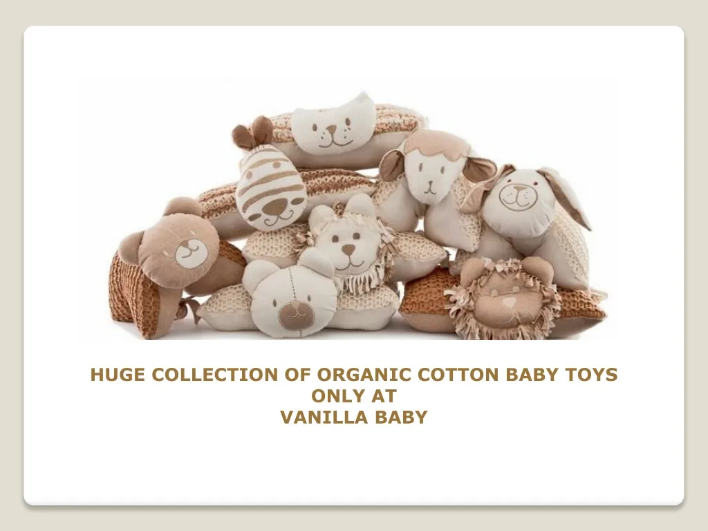 huge collection of organic cotton baby toys only