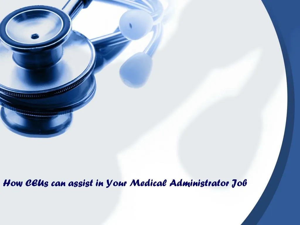 how ceus can assist in your medical administrator job
