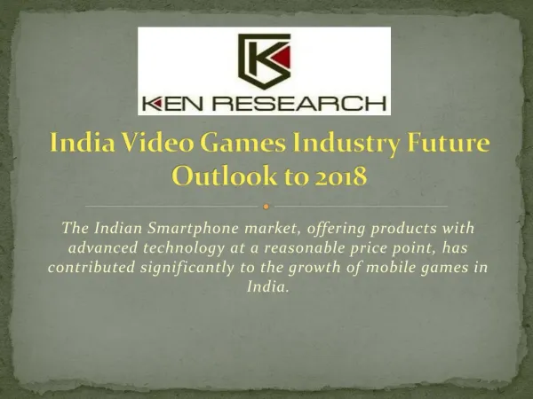 India Video Games Industry Future Outlook to 2018