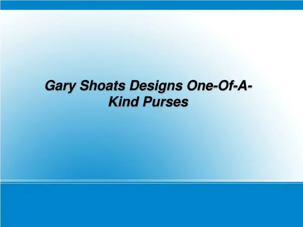 Gary Shoats Designs One-Of-A-Kind Purses