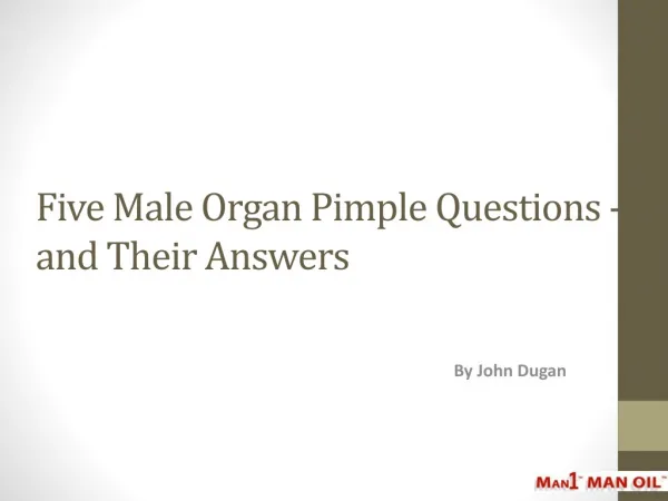 Five Male Organ Pimple Questions - and Their Answers