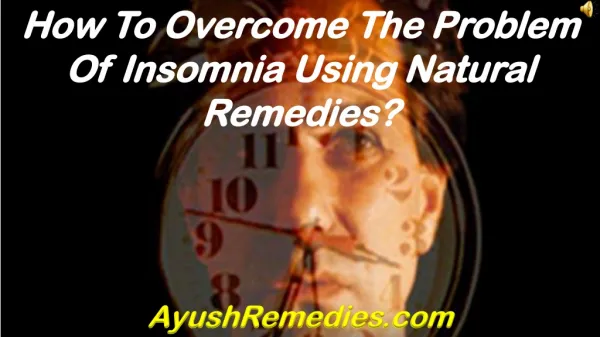 How To Overcome The Problem Of Insomnia Using Natural Remedi